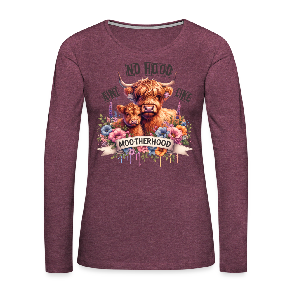 Highland Cow - Aint No Hood Like Moo-Therhood Women's Premium Long Sleeve T-Shirt - heather burgundy