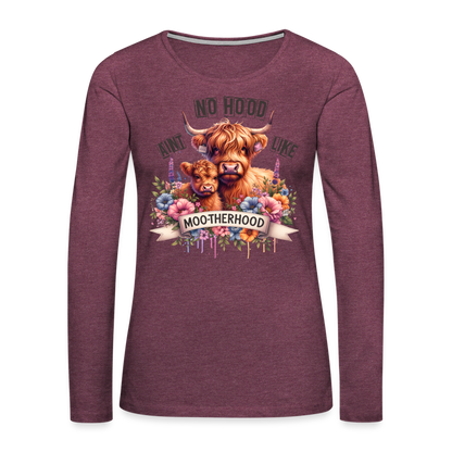 Highland Cow - Aint No Hood Like Moo-Therhood Women's Premium Long Sleeve T-Shirt - heather burgundy