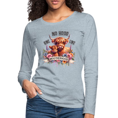 Highland Cow - Aint No Hood Like Moo-Therhood Women's Premium Long Sleeve T-Shirt - heather ice blue