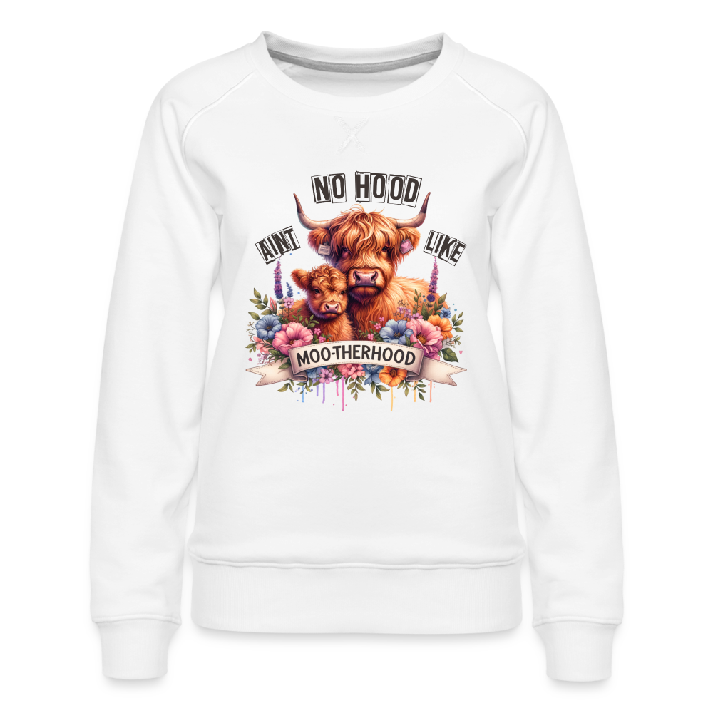 Highland Cow - Aint No Hood Like Moo-Therhood Women’s Premium Sweatshirt - white