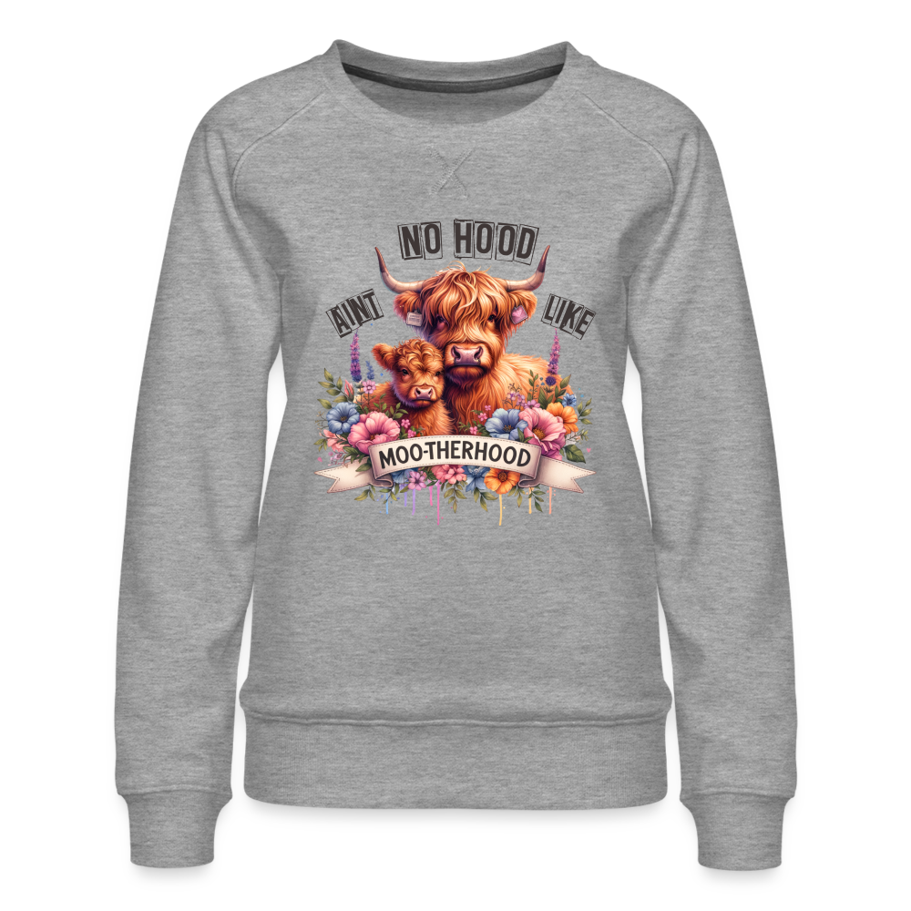 Highland Cow - Aint No Hood Like Moo-Therhood Women’s Premium Sweatshirt - heather grey