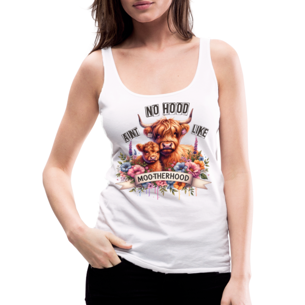 Highland Cow - Aint No Hood Like Moo-Therhood Women’s Premium Tank Top - white
