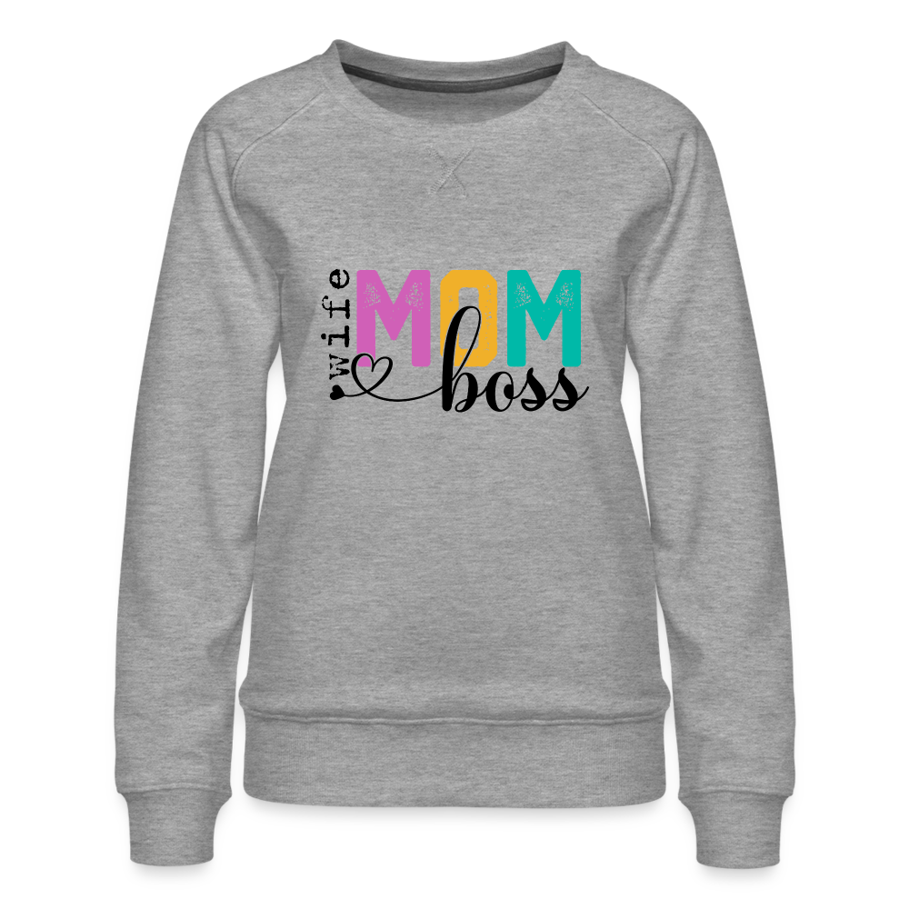 Wife Mom Boss Women’s Premium Sweatshirt - heather grey