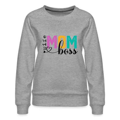 Wife Mom Boss Women’s Premium Sweatshirt - heather grey