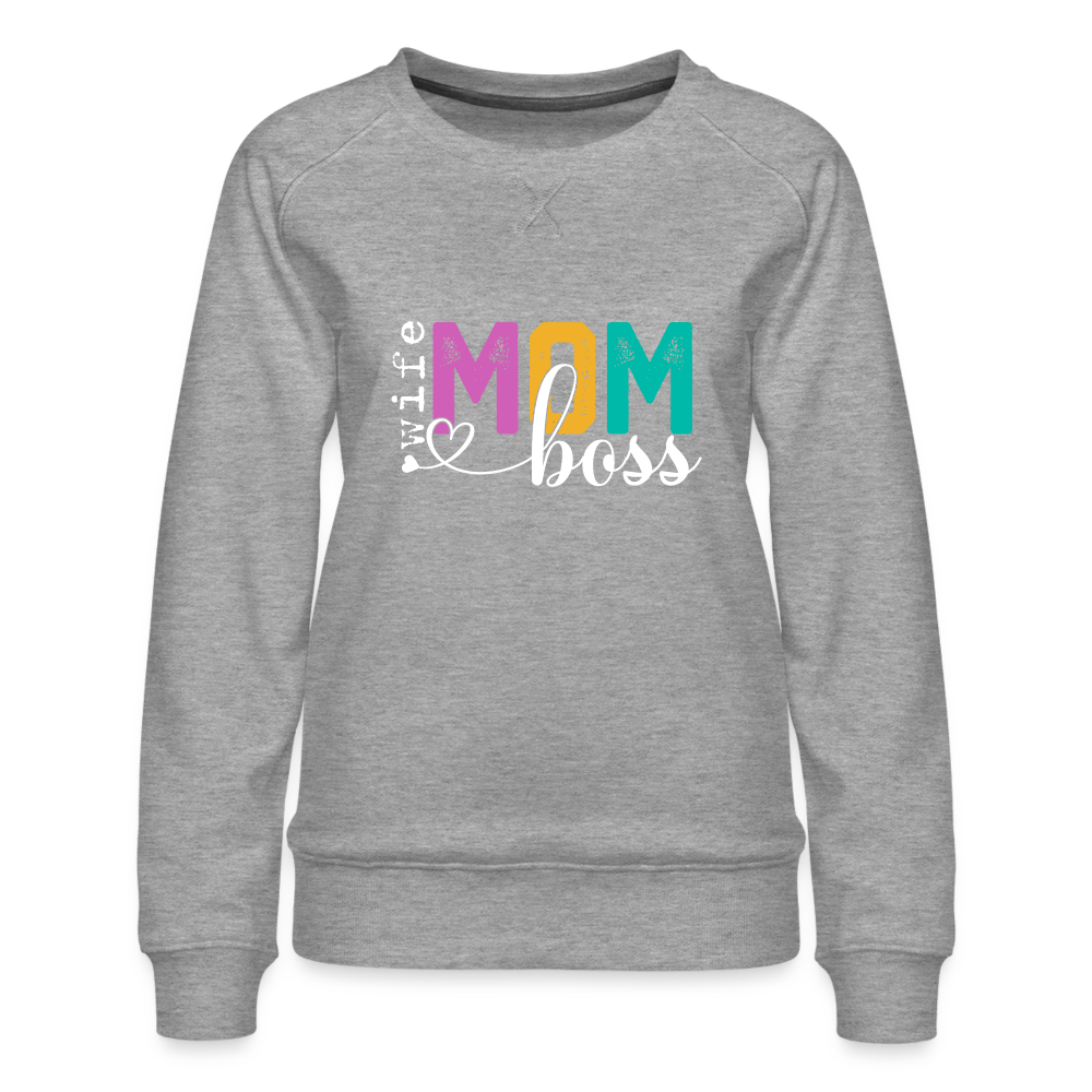 Wife Mom Boss Women’s Premium Sweatshirt - heather grey