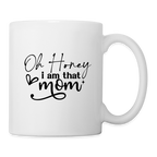 Oh Honey I am that Mom Coffee Mug