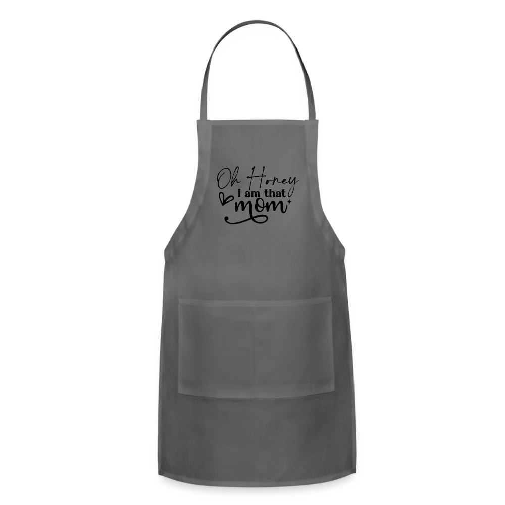 Oh Honey I am that Mom Adjustable Apron - charcoal