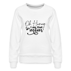 Oh Honey I am that Mom Women’s Premium Sweatshirt