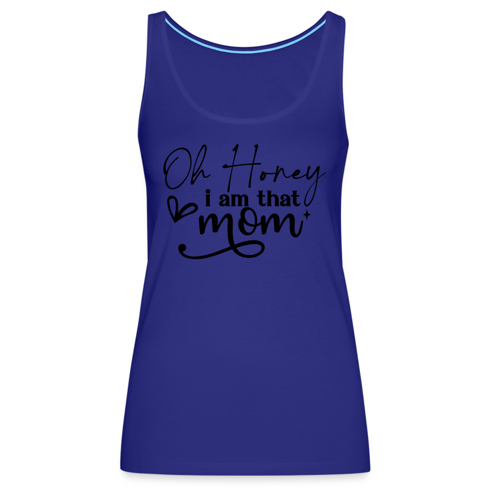 Oh Honey I am that Mom Women’s Premium Tank Top - royal blue