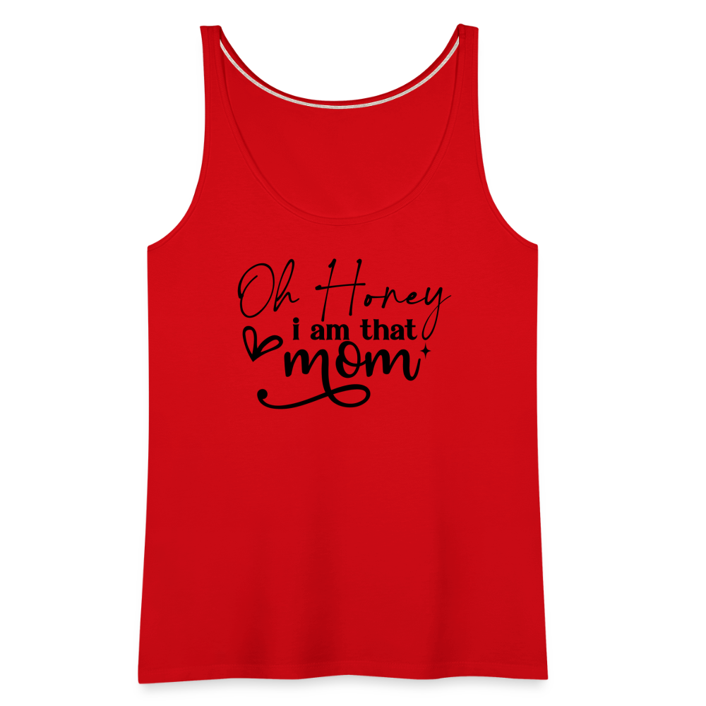 Oh Honey I am that Mom Women’s Premium Tank Top - red