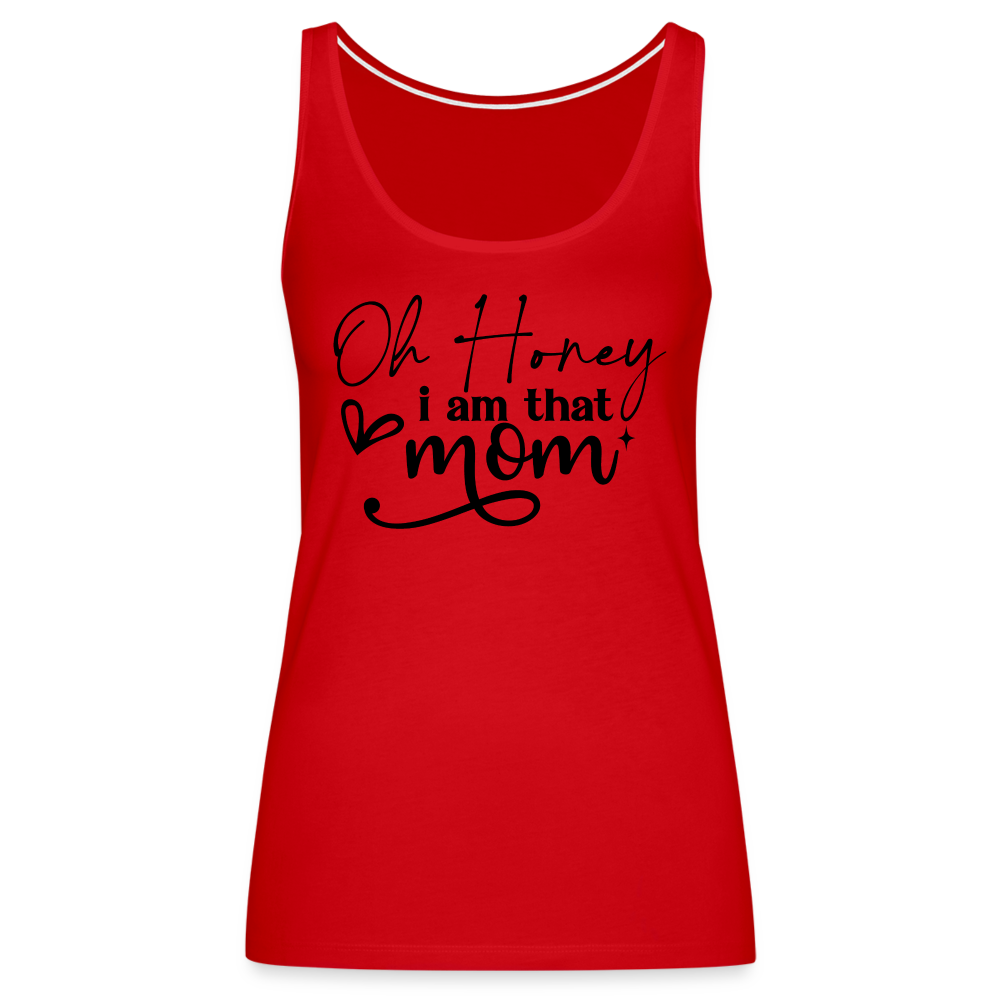 Oh Honey I am that Mom Women’s Premium Tank Top - red