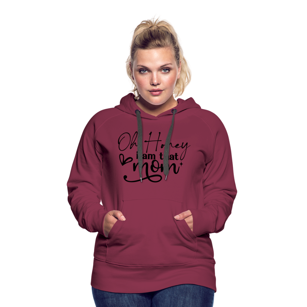 Oh Honey I am that Mom Women’s Premium Hoodie - burgundy