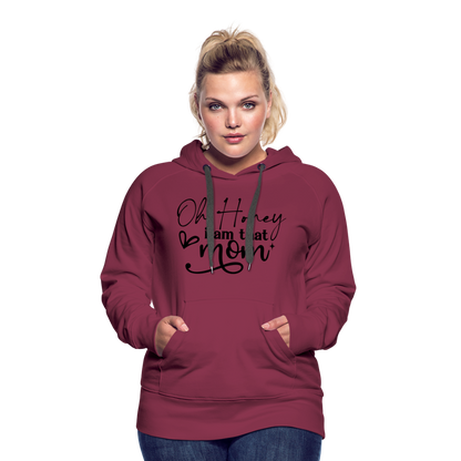 Oh Honey I am that Mom Women’s Premium Hoodie - burgundy