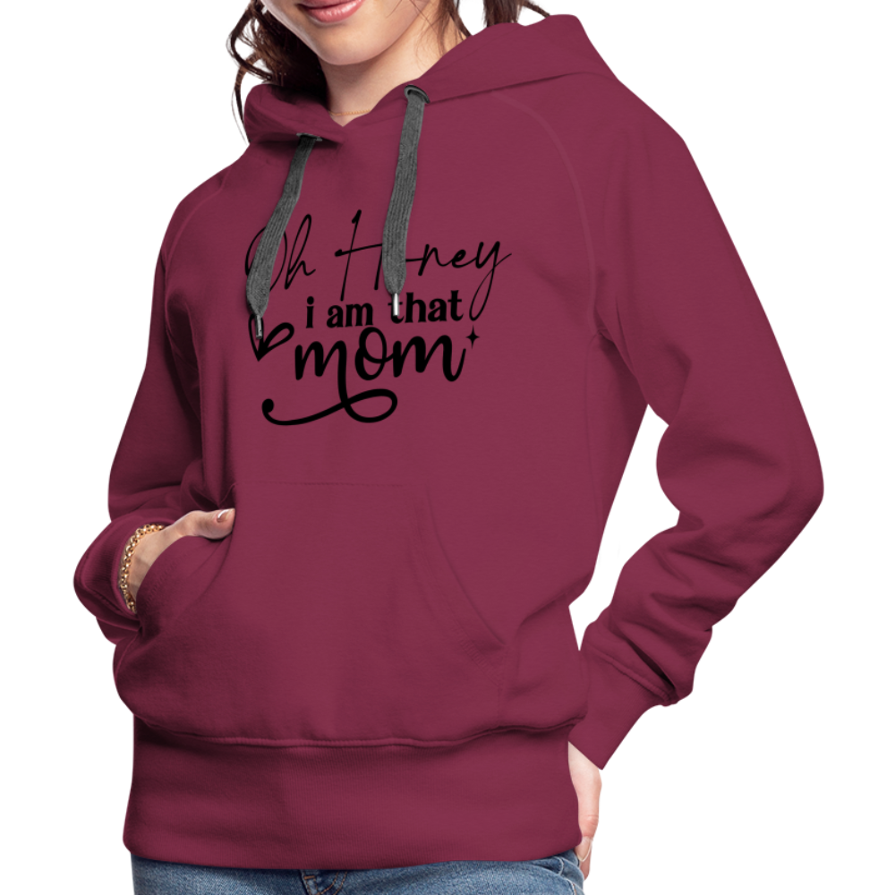 Oh Honey I am that Mom Women’s Premium Hoodie - burgundy