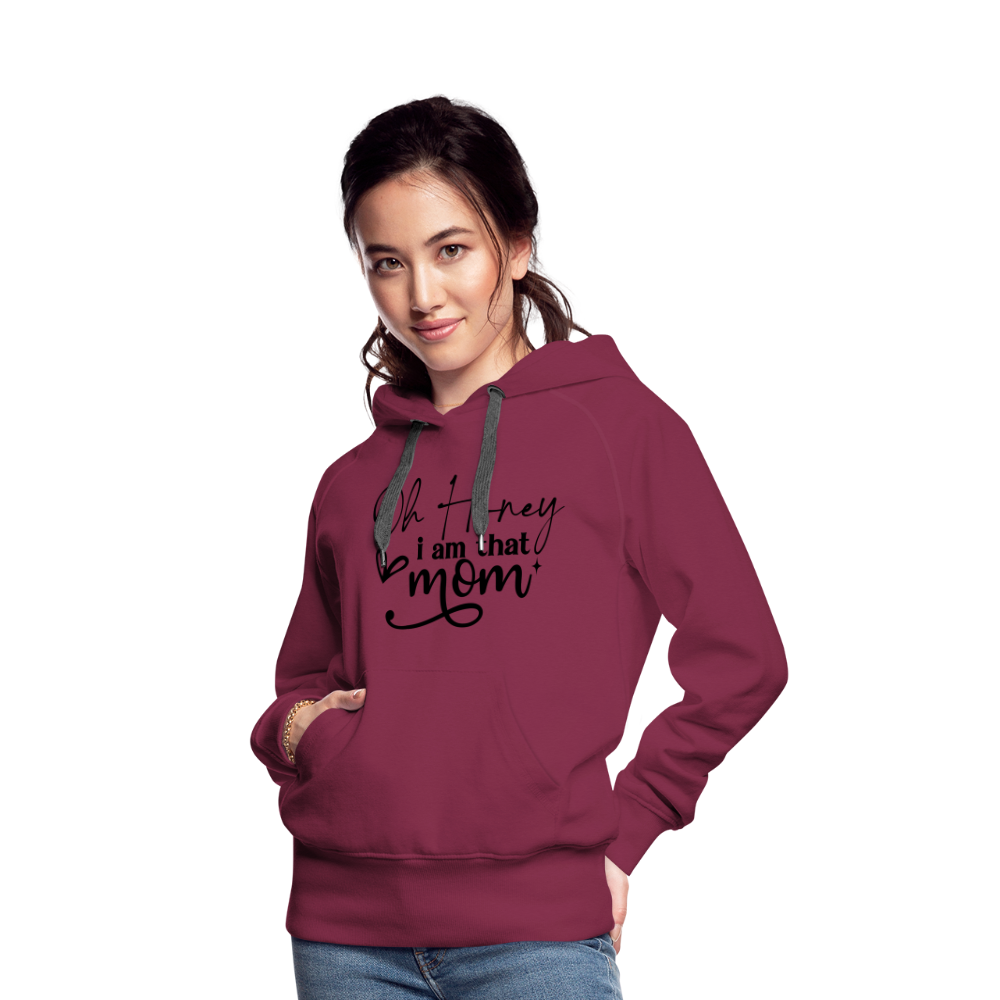 Oh Honey I am that Mom Women’s Premium Hoodie - burgundy