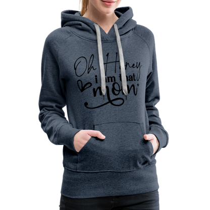 Oh Honey I am that Mom Women’s Premium Hoodie - heather denim