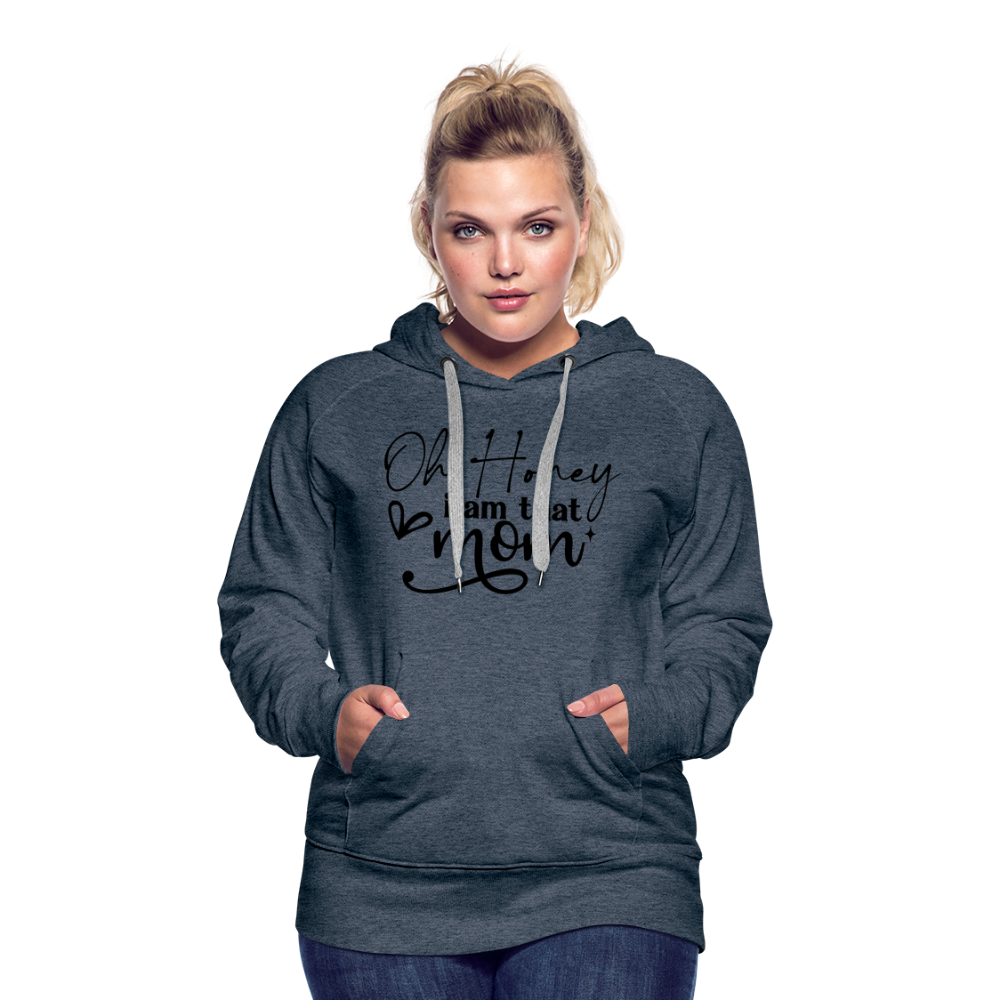 Oh Honey I am that Mom Women’s Premium Hoodie - heather denim