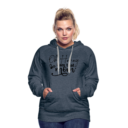 Oh Honey I am that Mom Women’s Premium Hoodie - heather denim