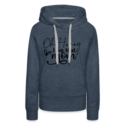 Oh Honey I am that Mom Women’s Premium Hoodie - heather denim