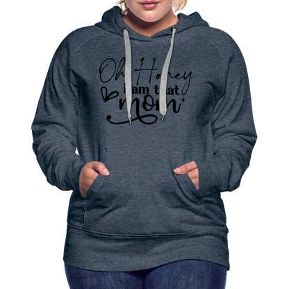 Oh Honey I am that Mom Women’s Premium Hoodie - heather denim