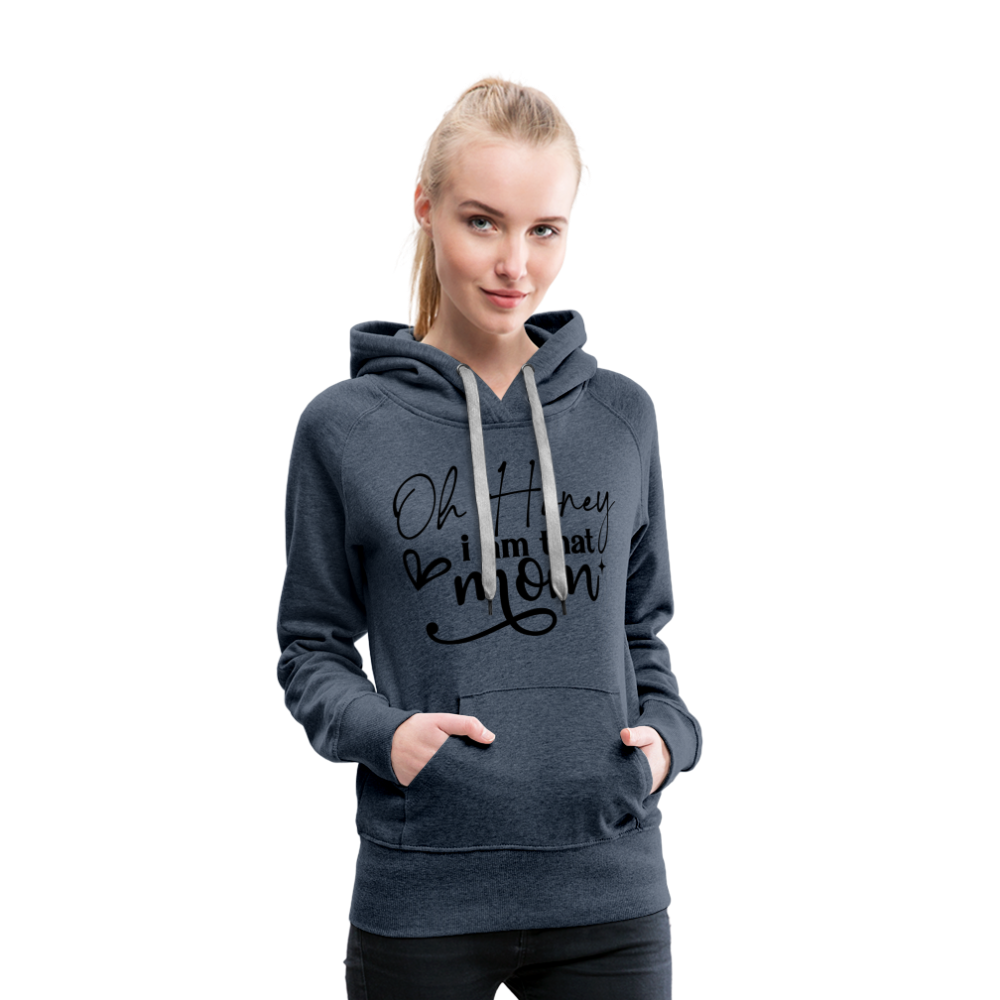 Oh Honey I am that Mom Women’s Premium Hoodie - heather denim