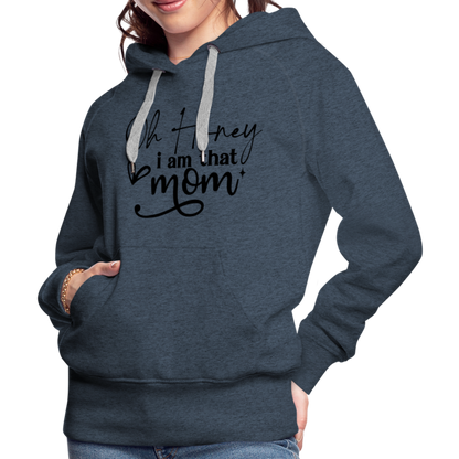 Oh Honey I am that Mom Women’s Premium Hoodie - heather denim