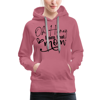 Oh Honey I am that Mom Women’s Premium Hoodie - mauve