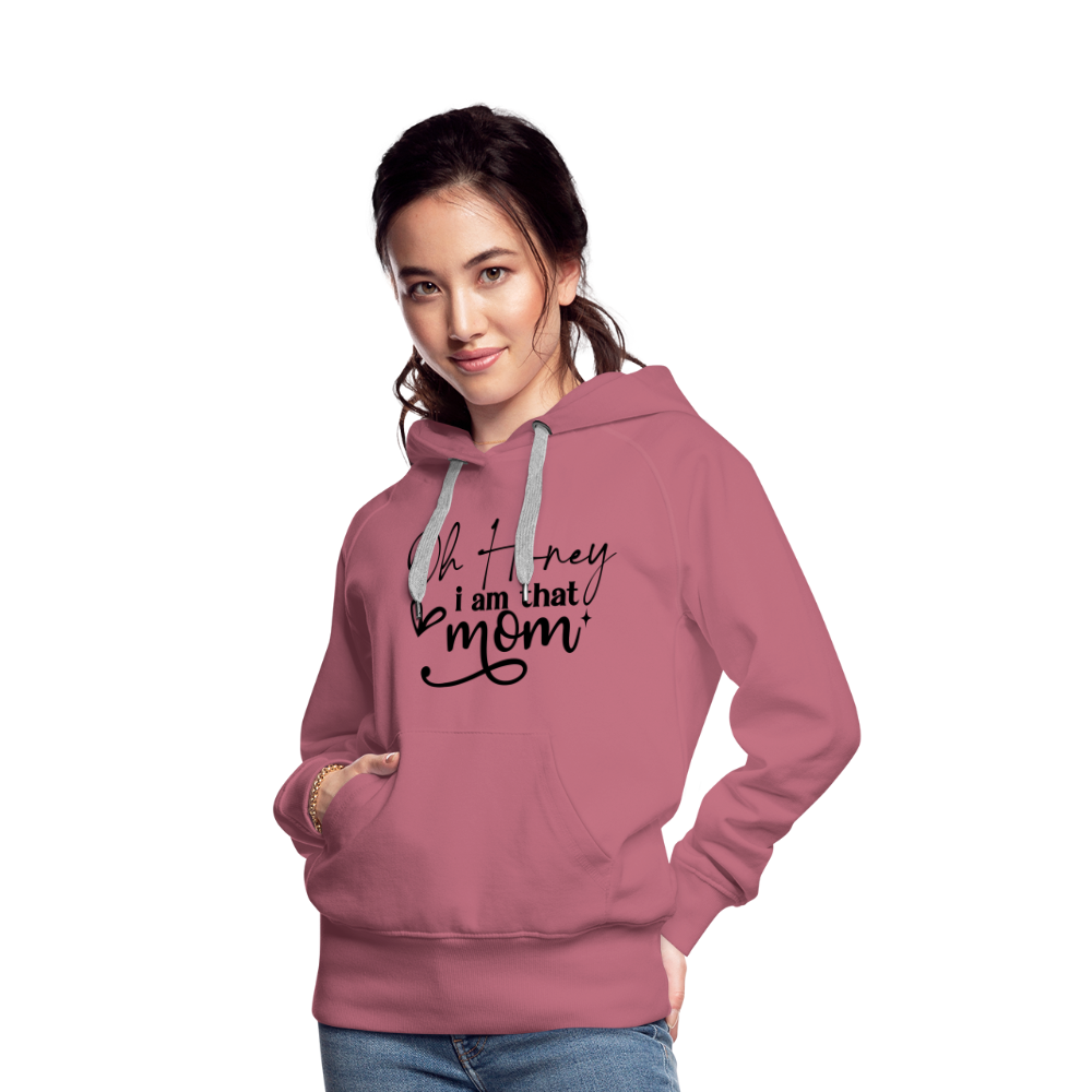 Oh Honey I am that Mom Women’s Premium Hoodie - mauve