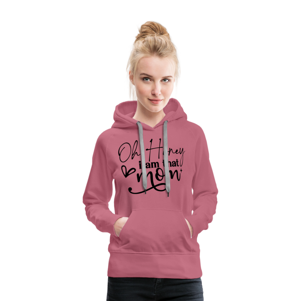 Oh Honey I am that Mom Women’s Premium Hoodie - mauve