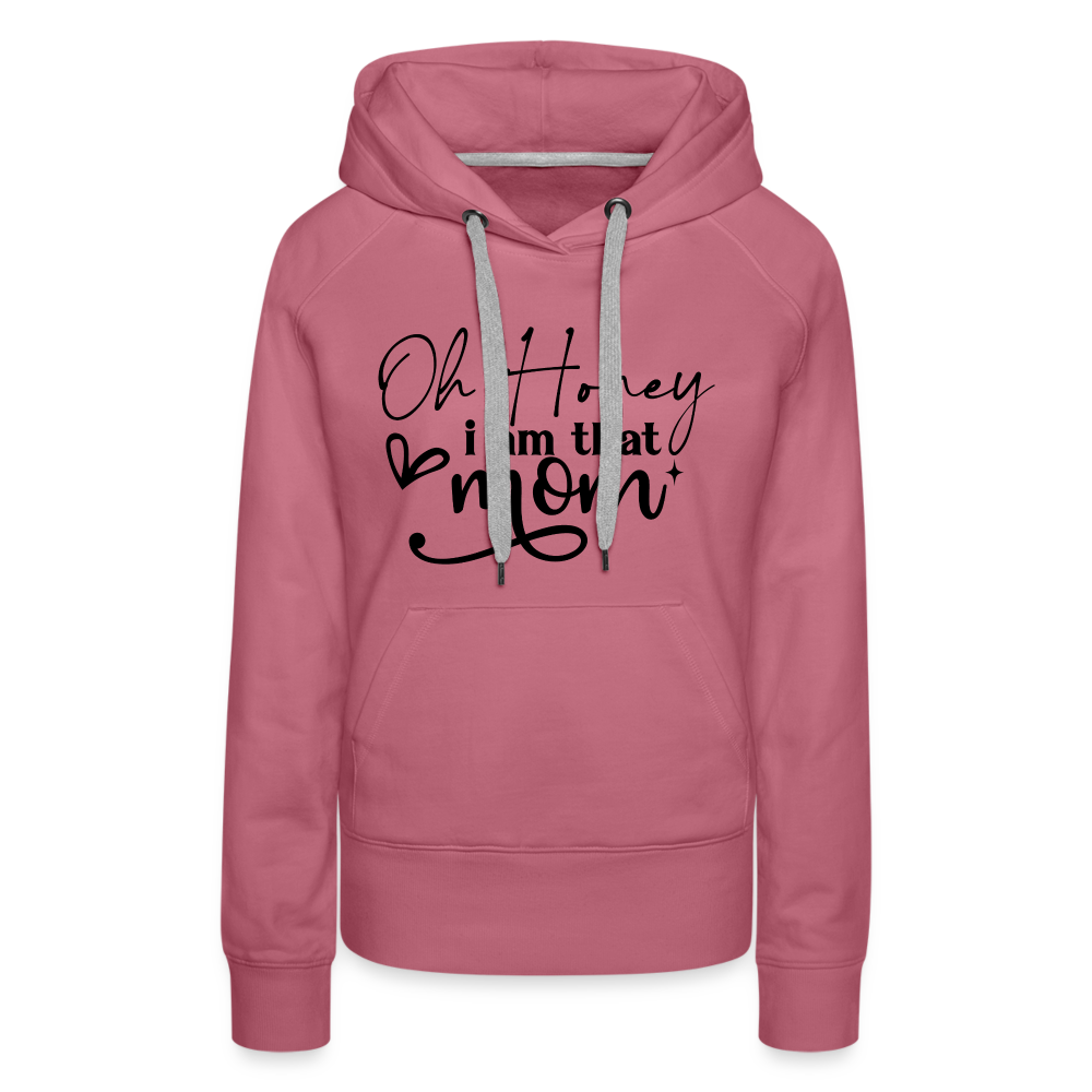 Oh Honey I am that Mom Women’s Premium Hoodie - mauve