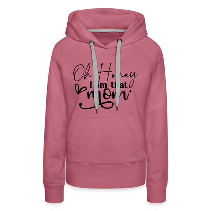 Oh Honey I am that Mom Women’s Premium Hoodie - mauve