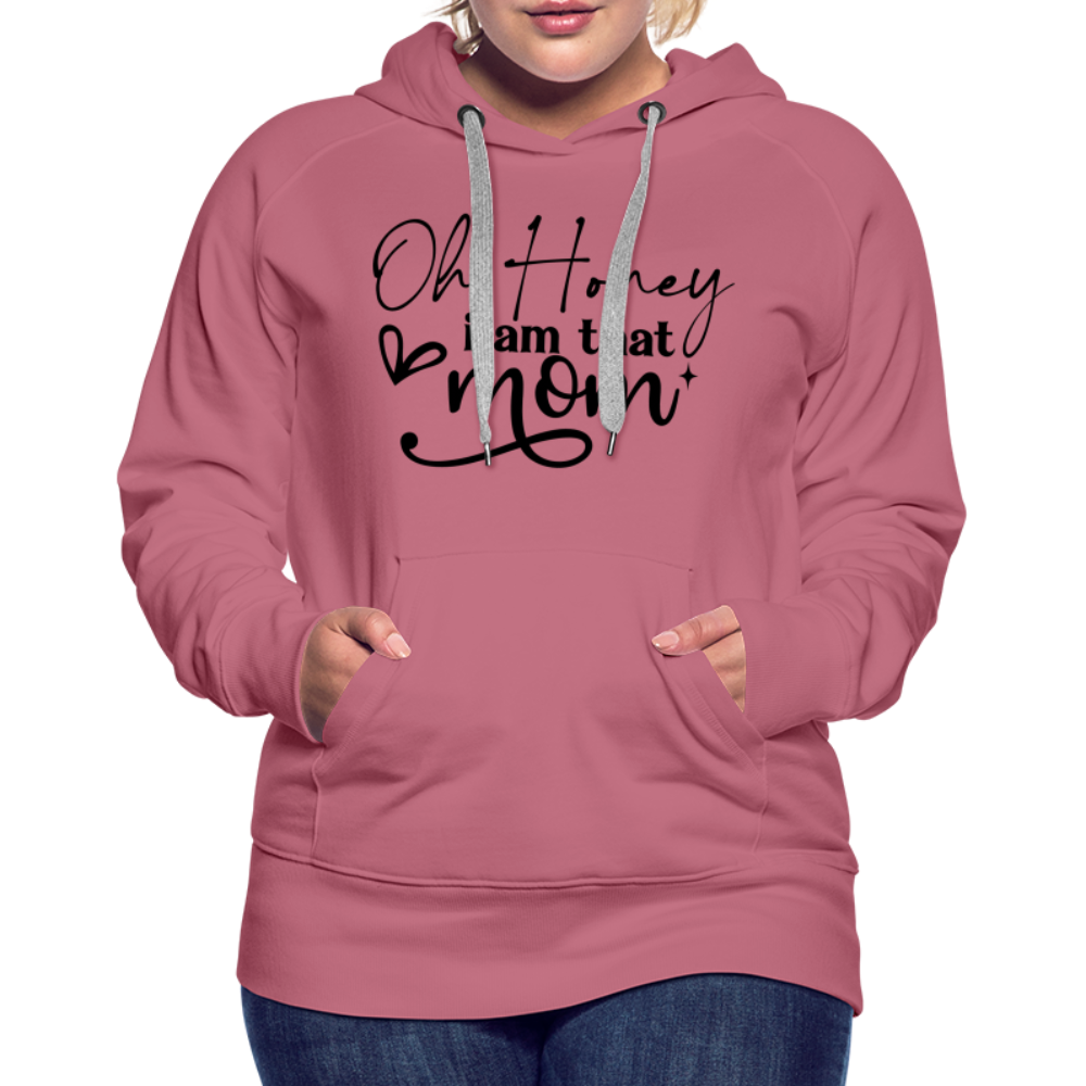 Oh Honey I am that Mom Women’s Premium Hoodie - mauve