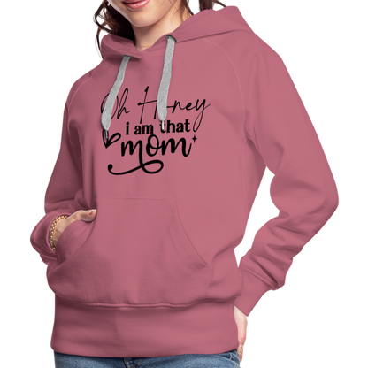 Oh Honey I am that Mom Women’s Premium Hoodie - mauve