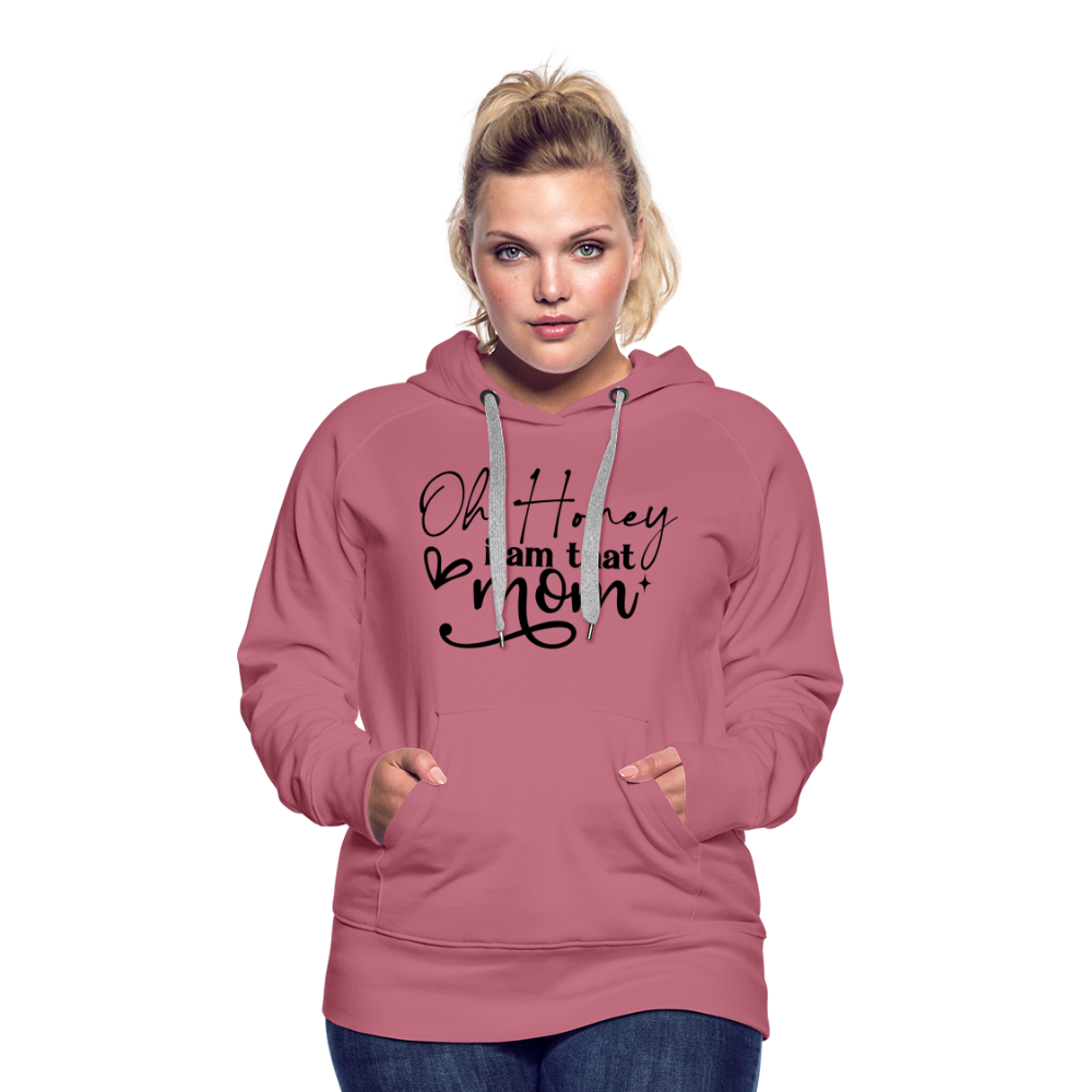 Oh Honey I am that Mom Women’s Premium Hoodie - mauve