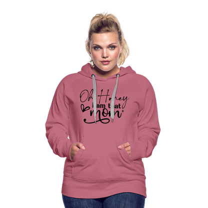 Oh Honey I am that Mom Women’s Premium Hoodie - mauve