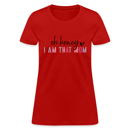 Oh Honey I am that Mom Women's T-Shirt - red