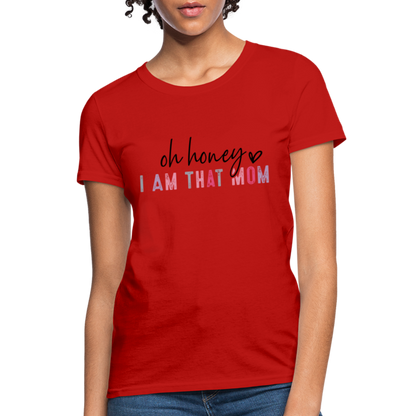 Oh Honey I am that Mom Women's T-Shirt - red