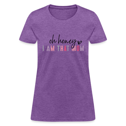 Oh Honey I am that Mom Women's T-Shirt - purple heather