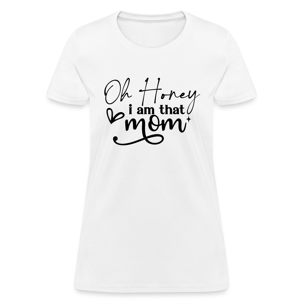 Oh Honey I am that Mom Women's T-Shirt - white