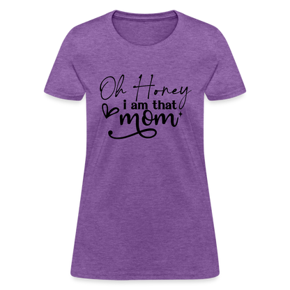Oh Honey I am that Mom Women's T-Shirt - purple heather
