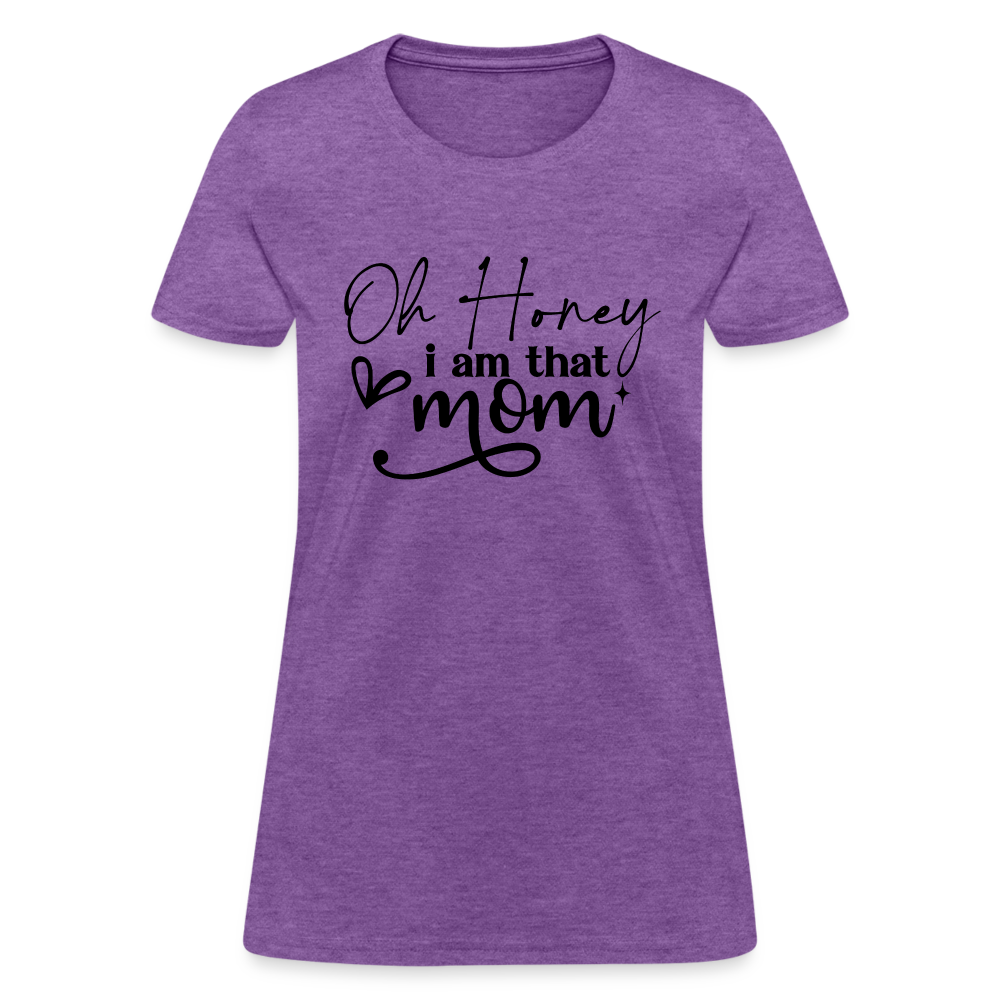 Oh Honey I am that Mom Women's T-Shirt - purple heather