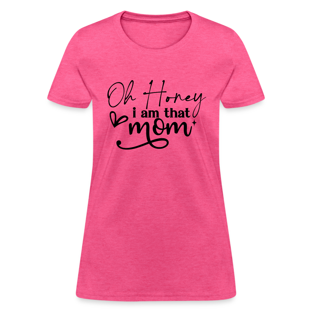 Oh Honey I am that Mom Women's T-Shirt - heather pink
