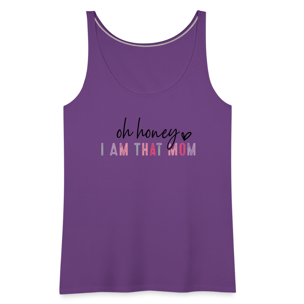 Oh Honey I am that Mom Women’s Premium Tank Top - purple