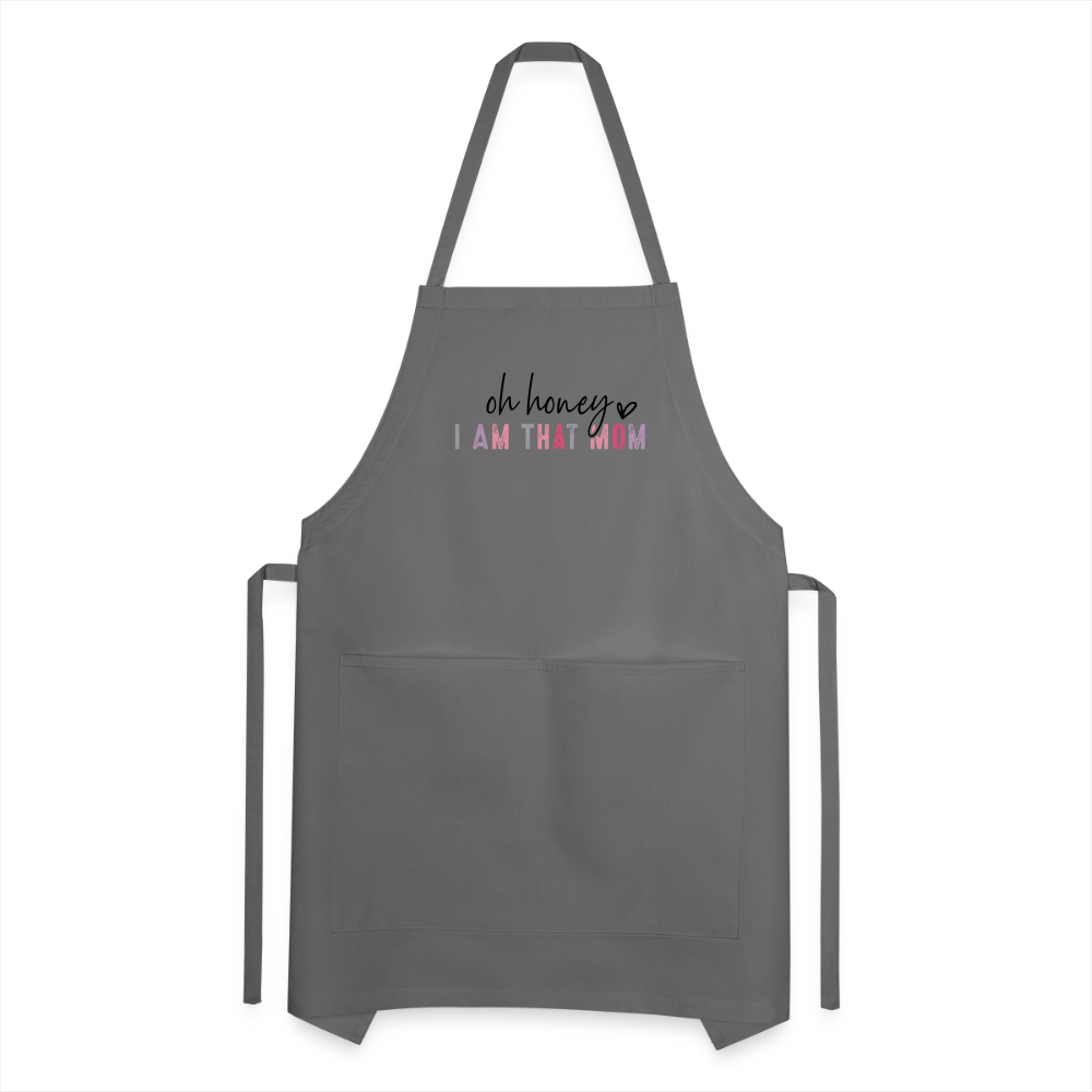 Oh Honey I am that Mom Adjustable Apron - charcoal