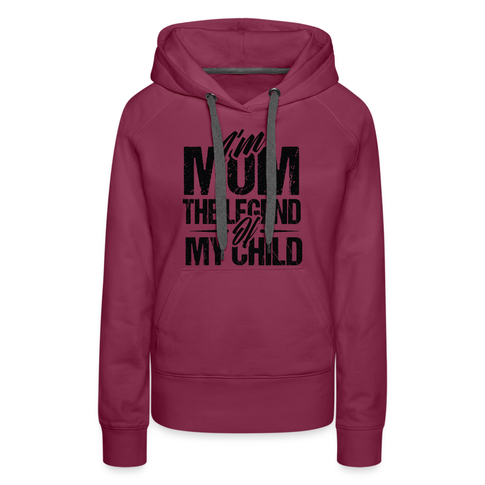 I'm Mom The Legend Of My Child Women’s Premium Hoodie - burgundy