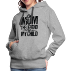 I'm Mom The Legend Of My Child Women’s Premium Hoodie