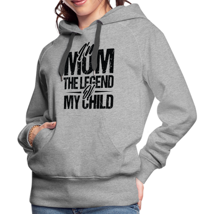 I'm Mom The Legend Of My Child Women’s Premium Hoodie - heather grey