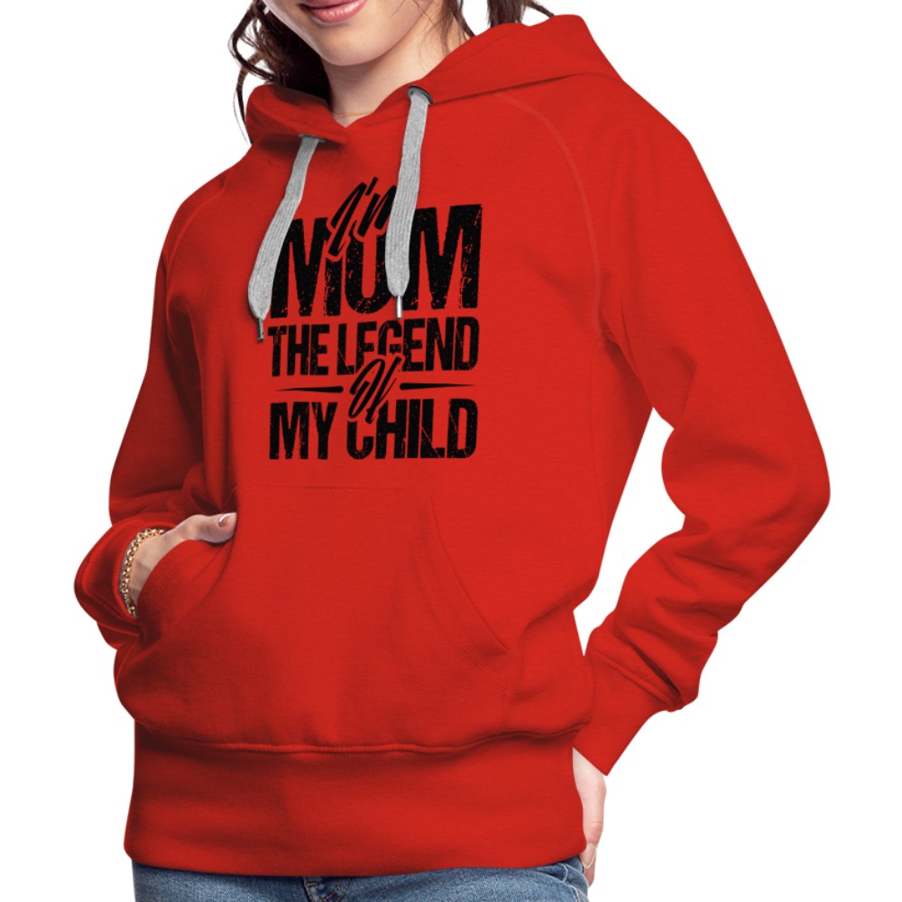 I'm Mom The Legend Of My Child Women’s Premium Hoodie - red