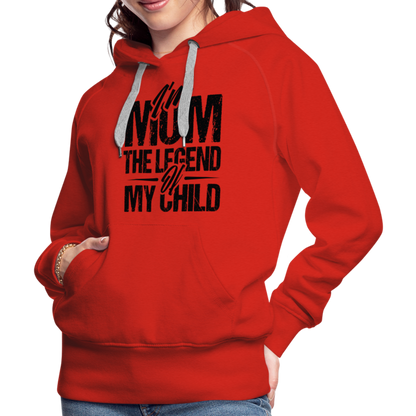 I'm Mom The Legend Of My Child Women’s Premium Hoodie - red
