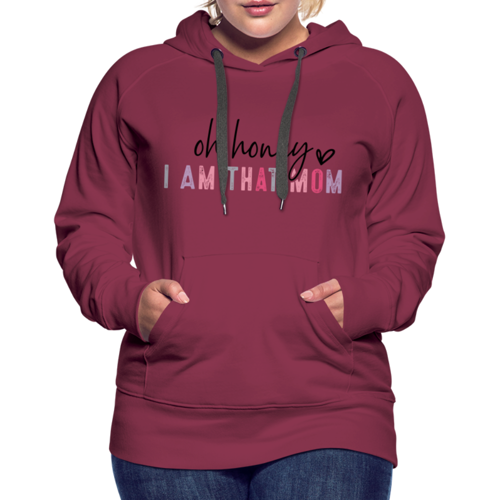 Oh Honey I am that Mom Women’s Premium Hoodie - burgundy